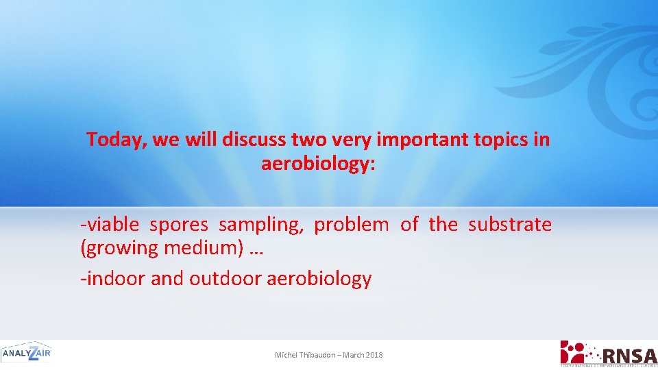 Today, we will discuss two very important topics in aerobiology: -viable spores sampling, problem