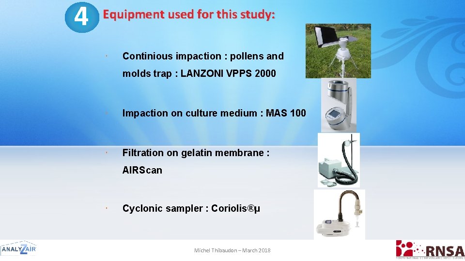 4 Equipment used for this study: Continious impaction : pollens and molds trap :