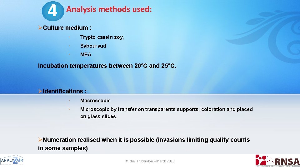 4 Analysis methods used: ØCulture medium : Trypto casein soy, Sabouraud MEA Incubation temperatures