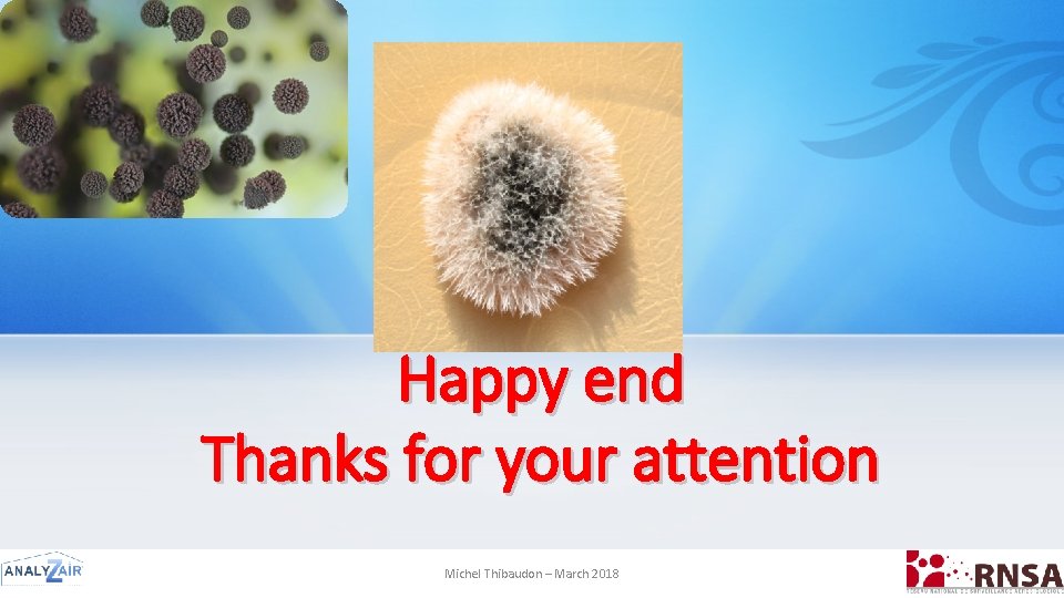 Happy end Thanks for your attention Michel Thibaudon – March 2018 