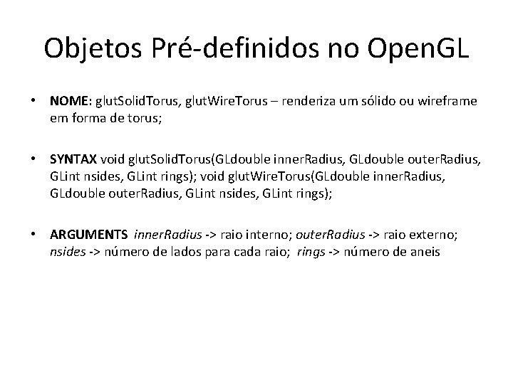 Objetos Pré-definidos no Open. GL • NOME: glut. Solid. Torus, glut. Wire. Torus –