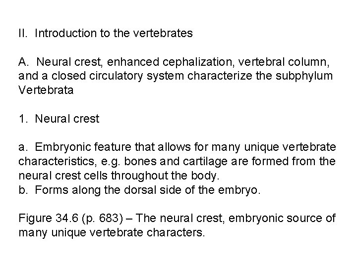 II. Introduction to the vertebrates A. Neural crest, enhanced cephalization, vertebral column, and a