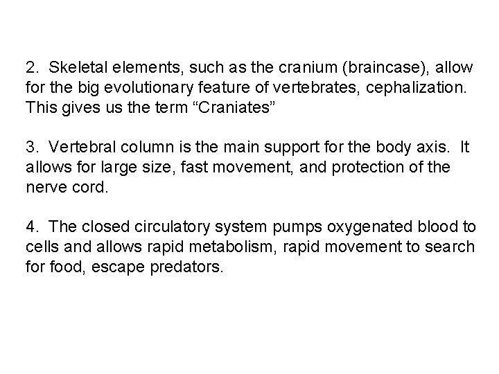 2. Skeletal elements, such as the cranium (braincase), allow for the big evolutionary feature