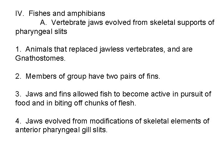 IV. Fishes and amphibians A. Vertebrate jaws evolved from skeletal supports of pharyngeal slits