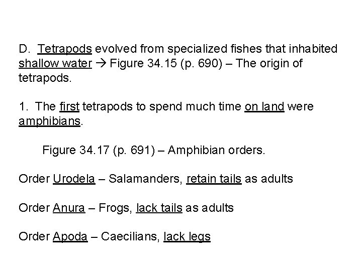 D. Tetrapods evolved from specialized fishes that inhabited shallow water Figure 34. 15 (p.