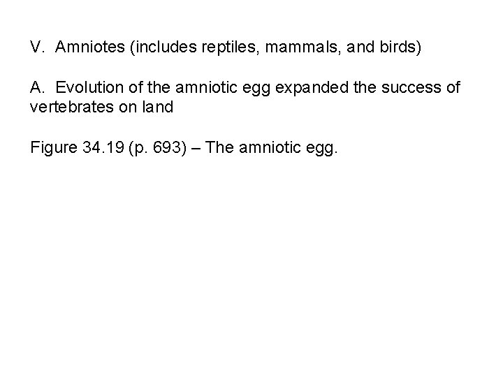 V. Amniotes (includes reptiles, mammals, and birds) A. Evolution of the amniotic egg expanded