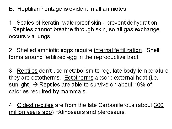 B. Reptilian heritage is evident in all amniotes 1. Scales of keratin, waterproof skin