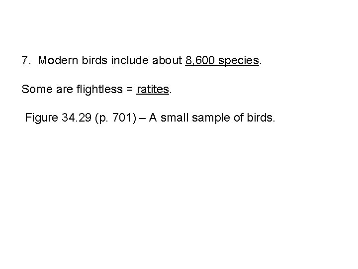 7. Modern birds include about 8, 600 species. Some are flightless = ratites. Figure