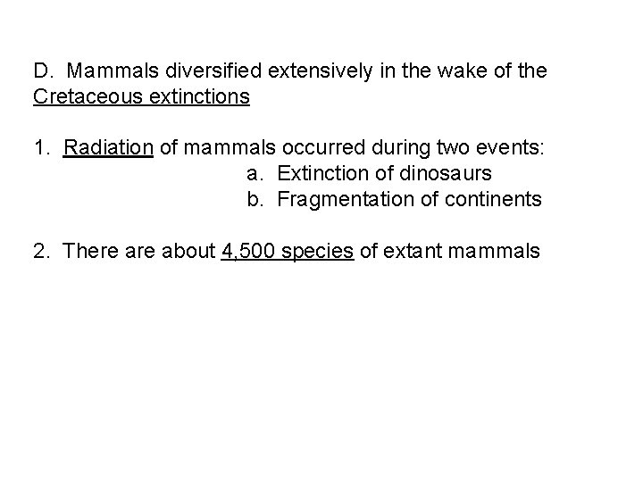 D. Mammals diversified extensively in the wake of the Cretaceous extinctions 1. Radiation of