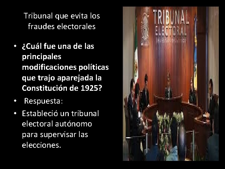 Tribunal que evita los fraudes electorales • ¿Cuál fue una de las principales modificaciones