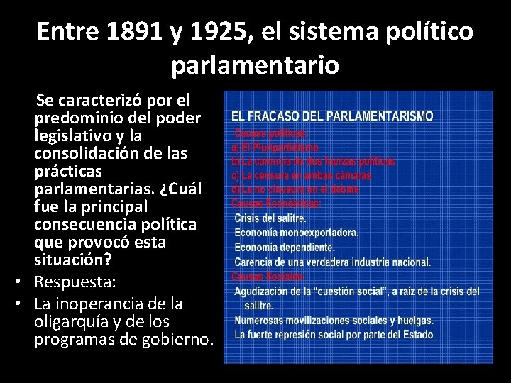 Entre 1891 y 1925, el sistema político parlamentario Se caracterizó por el predominio del