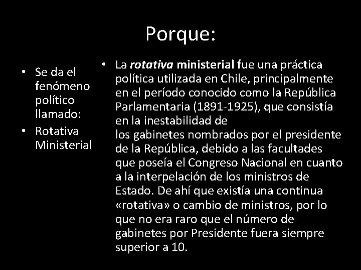 Porque: • Se da el fenómeno político llamado: • Rotativa Ministerial • La rotativa