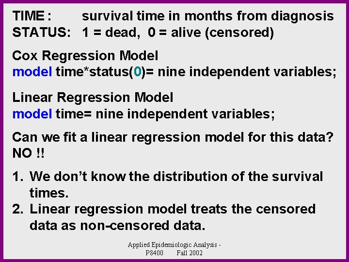 TIME : survival time in months from diagnosis STATUS: 1 = dead, 0 =