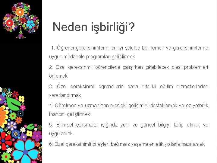 Neden işbirliği? 1. Öğrenci gereksinimlerini en iyi şekilde belirlemek ve gereksinimlerine uygun müdahale programları