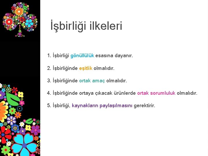 İşbirliği ilkeleri 1. İşbirliği gönüllülük esasına dayanır. 2. İşbirliğinde eşitlik olmalıdır. 3. İşbirliğinde ortak