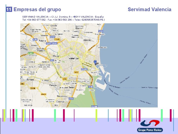 11 Empresas del grupo SERVIMAD VALENCIA – C/ J. J. Domine, 6 – 46011