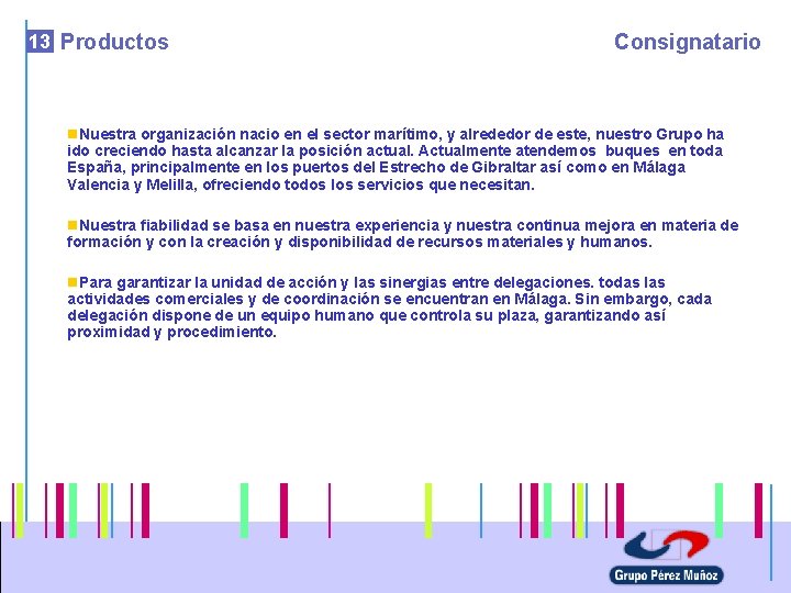 13 Productos Consignatario n. Nuestra organización nacio en el sector marítimo, y alrededor de
