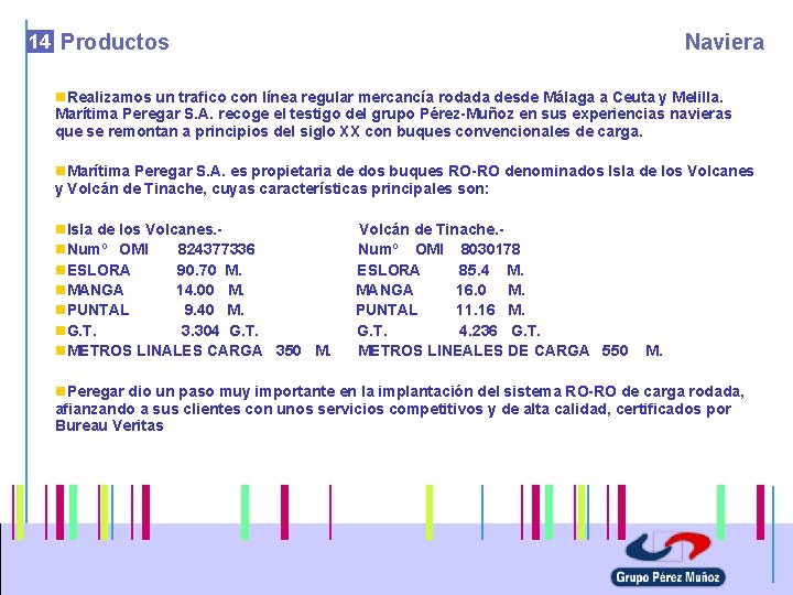 14 Productos Naviera n. Realizamos un trafico con línea regular mercancía rodada desde Málaga