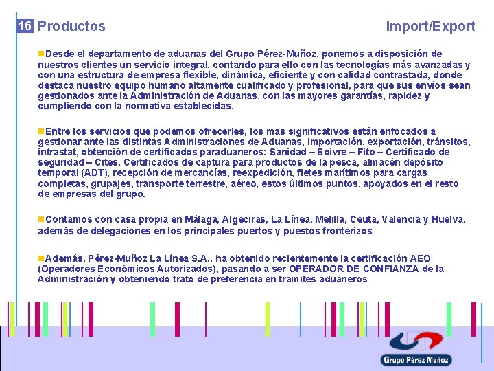 16 Productos Import/Export n. Desde el departamento de aduanas del Grupo Pérez-Muñoz, ponemos a