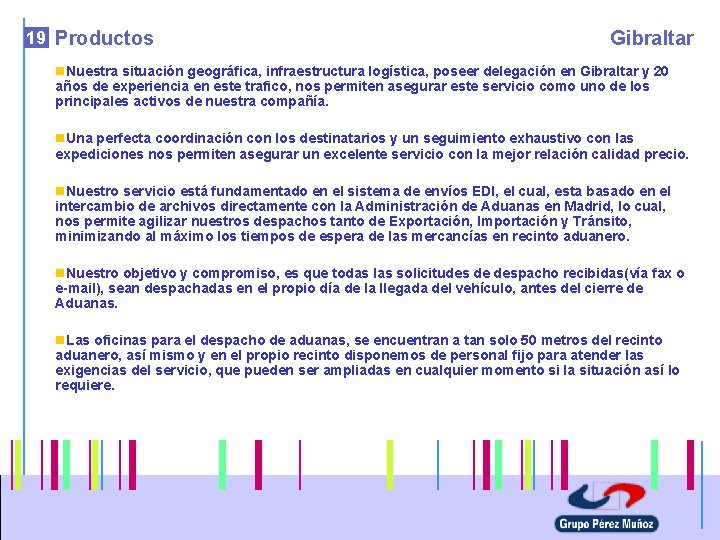 19 Productos Gibraltar n. Nuestra situación geográfica, infraestructura logística, poseer delegación en Gibraltar y