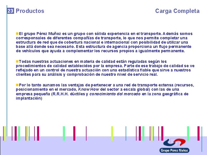 23 Productos Carga Completa n. El grupo Pérez Muñoz es un grupo con sólida