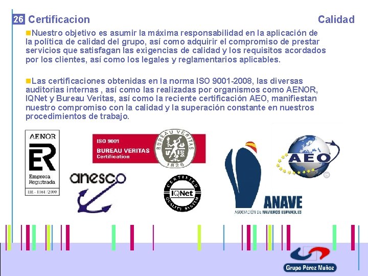 26 Certificacion Calidad n. Nuestro objetivo es asumir la máxima responsabilidad en la aplicación