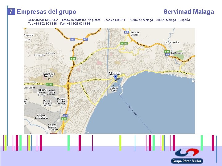 7 Empresas del grupo Servimad Malaga SERVIMAD MALAGA – Estacion Maritima, 1ª planta –