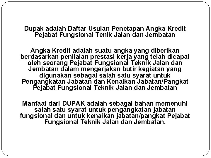 Dupak adalah Daftar Usulan Penetapan Angka Kredit Pejabat Fungsional Tenik Jalan dan Jembatan Angka