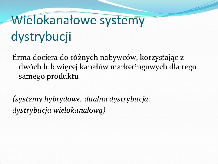 Wielokanałowe systemy dystrybucji firma dociera do różnych nabywców, korzystając z dwóch lub więcej kanałów