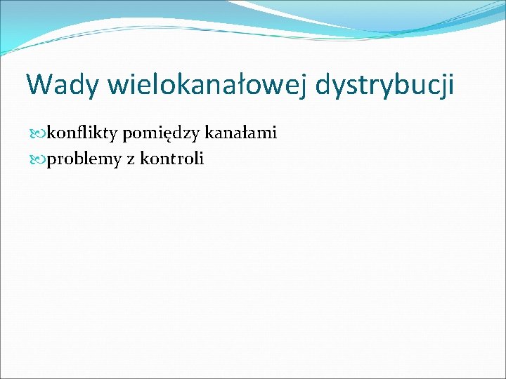 Wady wielokanałowej dystrybucji konflikty pomiędzy kanałami problemy z kontroli 