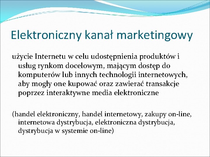 Elektroniczny kanał marketingowy użycie Internetu w celu udostępnienia produktów i usług rynkom docelowym, mającym