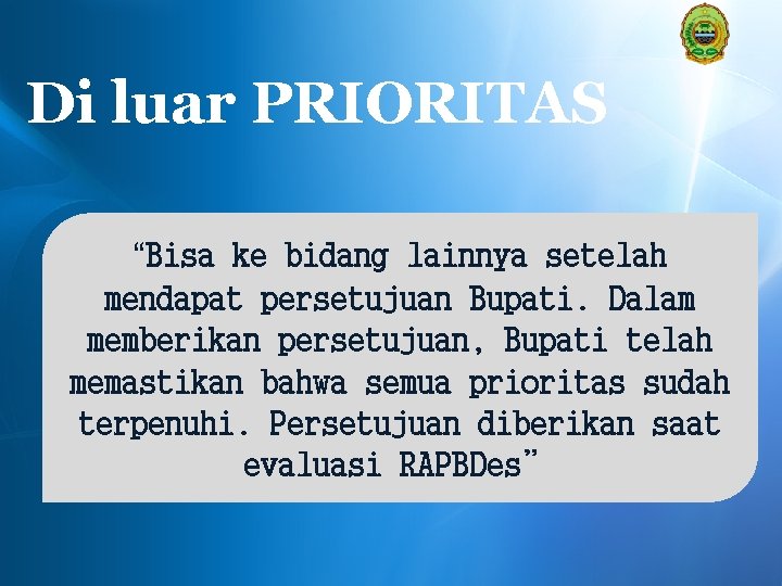 Di luar PRIORITAS “Bisa ke bidang lainnya setelah mendapat persetujuan Bupati. Dalam memberikan persetujuan,