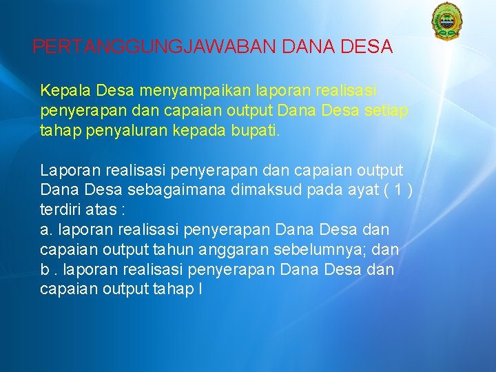 PERTANGGUNGJAWABAN DANA DESA Kepala Desa menyampaikan laporan realisasi penyerapan dan capaian output Dana Desa