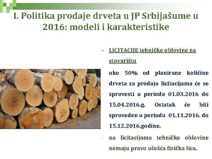 I. Politika prodaje drveta u JP Srbijašume u 2016: modeli i karakteristike LICITACIJE tehničke