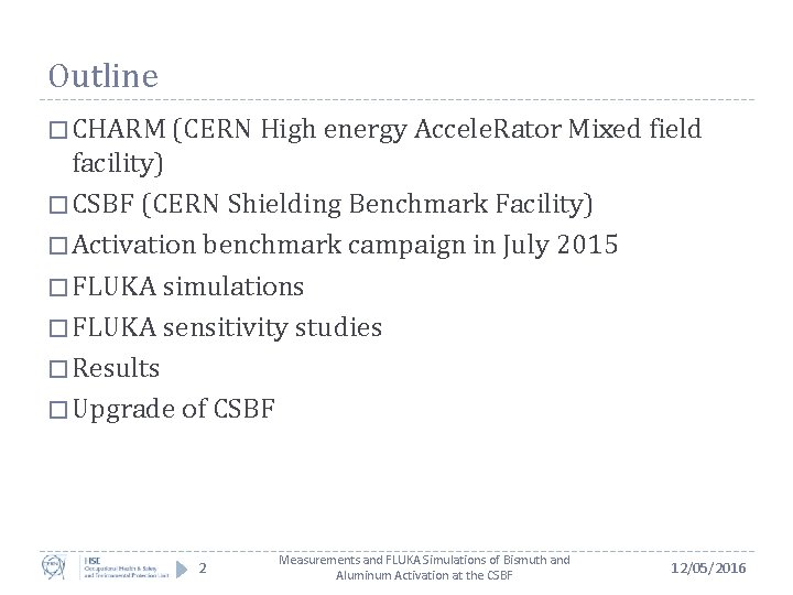 Outline � CHARM (CERN High energy Accele. Rator Mixed field facility) � CSBF (CERN