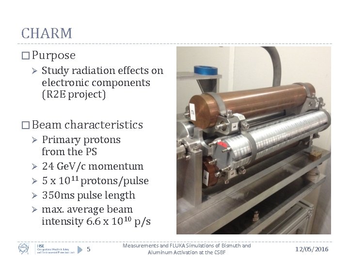 CHARM � Purpose Ø Study radiation effects on electronic components (R 2 E project)