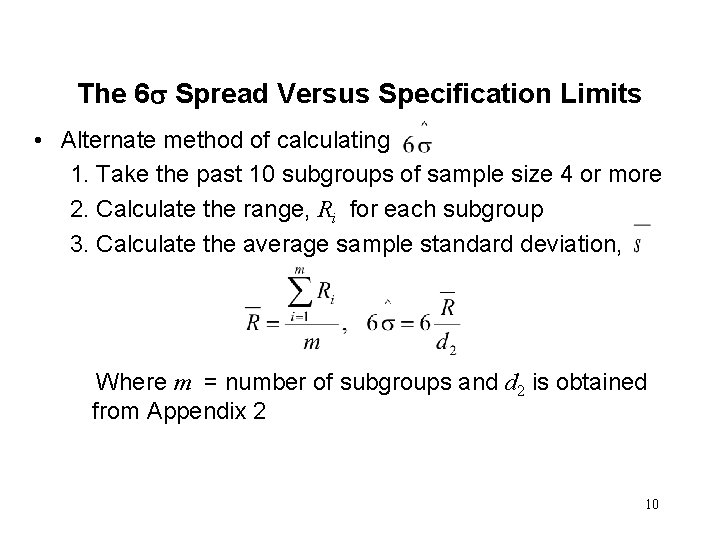 The 6 Spread Versus Specification Limits • Alternate method of calculating 1. Take the