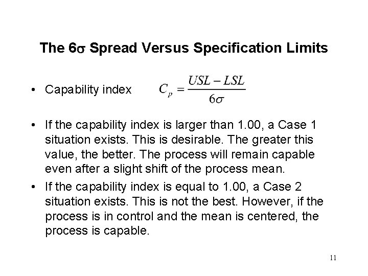 The 6 Spread Versus Specification Limits • Capability index • If the capability index