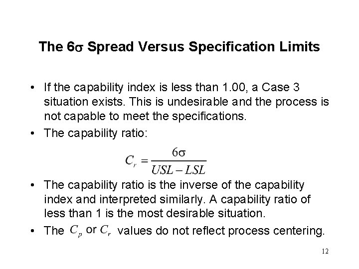 The 6 Spread Versus Specification Limits • If the capability index is less than