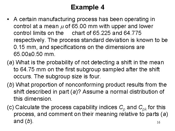 Example 4 • A certain manufacturing process has been operating in control at a