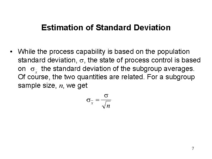 Estimation of Standard Deviation • While the process capability is based on the population