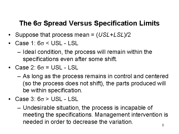 The 6 Spread Versus Specification Limits • Suppose that process mean = (USL+LSL)/2 •