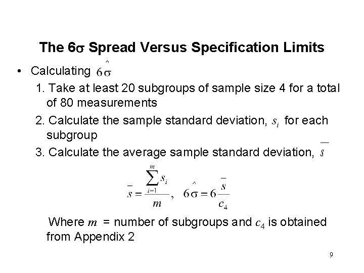 The 6 Spread Versus Specification Limits • Calculating 1. Take at least 20 subgroups