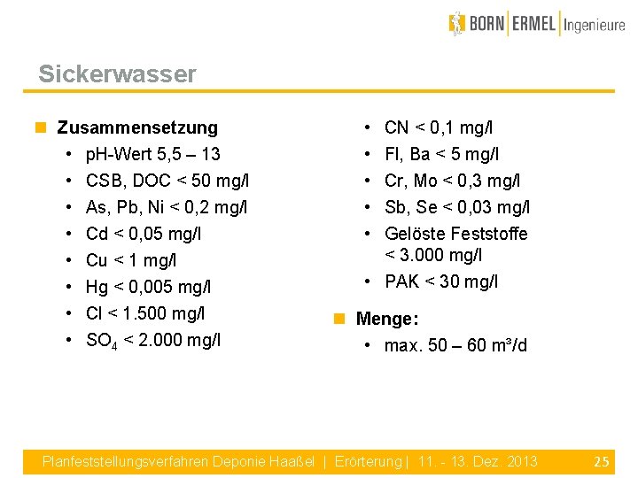 Sickerwasser Zusammensetzung • p. H-Wert 5, 5 – 13 • CSB, DOC < 50