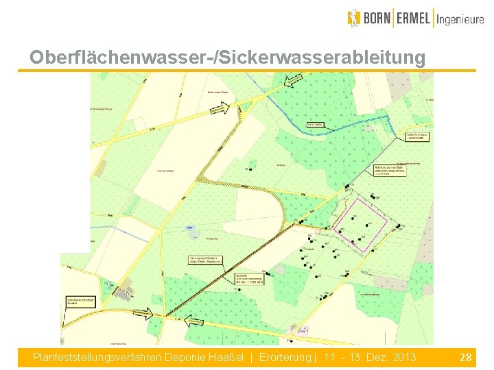 Oberflächenwasser-/Sickerwasserableitung Planfeststellungsverfahren Deponie Haaßel | Erörterung | 11. - 13. Dez. 2013 28 