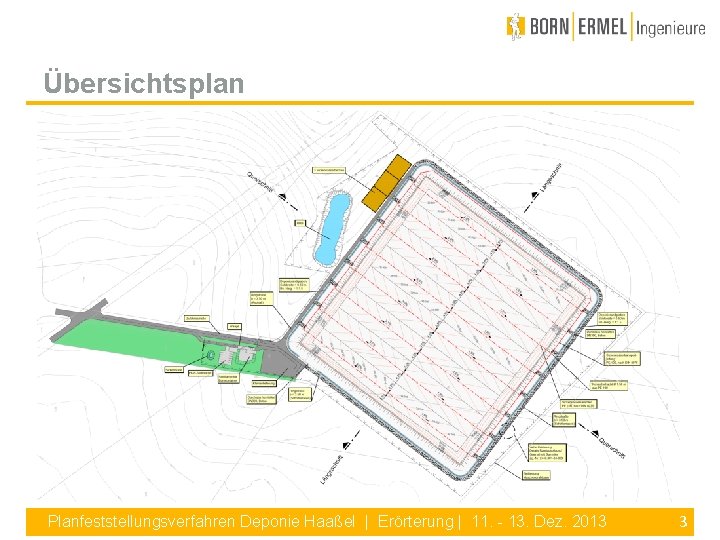 Übersichtsplan Planfeststellungsverfahren Deponie Haaßel | Erörterung | 11. - 13. Dez. 2013 3 