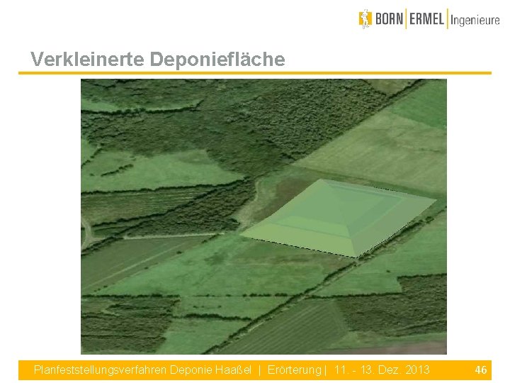 Verkleinerte Deponiefläche Planfeststellungsverfahren Deponie Haaßel | Erörterung | 11. - 13. Dez. 2013 46