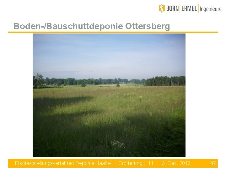Boden-/Bauschuttdeponie Ottersberg Planfeststellungsverfahren Deponie Haaßel | Erörterung | 11. - 13. Dez. 2013 47
