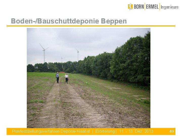 Boden-/Bauschuttdeponie Beppen Planfeststellungsverfahren Deponie Haaßel | Erörterung | 11. - 13. Dez. 2013 49