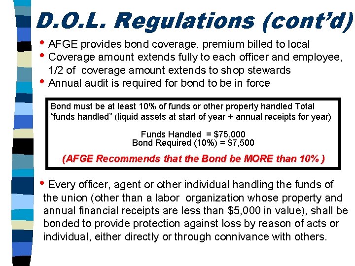 D. O. L. Regulations (cont’d) • AFGE provides bond coverage, premium billed to local